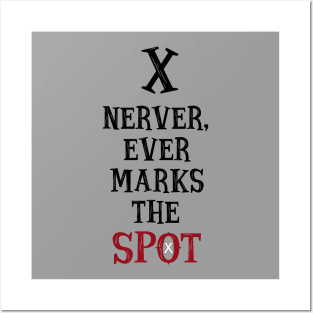 X never marks the spot Posters and Art